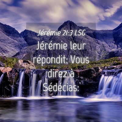 Picture 04 - Jérémie 21:3 LSG - Jérémie leur répondit: Vous direz à - Bible Verse Picture