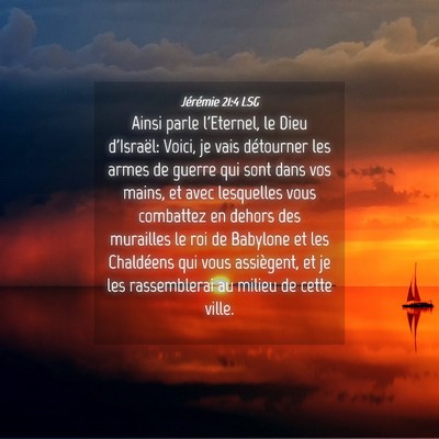 Picture 04 - Jérémie 21:4 LSG - Ainsi parle l'Eternel, le Dieu d'Israël: Voici, - Bible Verse Picture