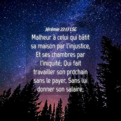 Picture 04 - Jérémie 22:13 LSG - Malheur à celui qui bâtit sa maison par - Bible Verse Picture
