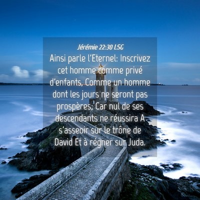 Picture 04 - Jérémie 22:30 LSG - Ainsi parle l'Eternel: Inscrivez cet homme comme - Bible Verse Picture