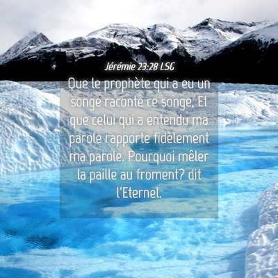 Picture 04 - Jérémie 23:28 LSG - Que le prophète qui a eu un songe raconte ce - Bible Verse Picture