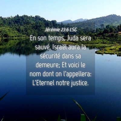 Picture 04 - Jérémie 23:6 LSG - En son temps, Juda sera sauvé, Israël aura la - Bible Verse Picture