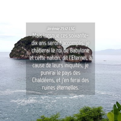 Picture 04 - Jérémie 25:12 LSG - Mais lorsque ces soixante-dix ans seront - Bible Verse Picture
