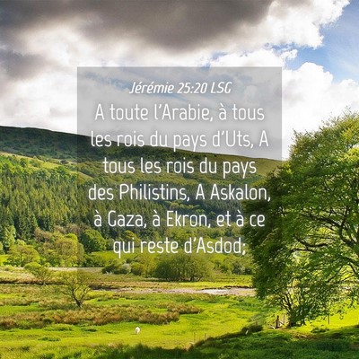 Picture 04 - Jérémie 25:20 LSG - A toute l'Arabie, à tous les rois du pays d'Uts, - Bible Verse Picture