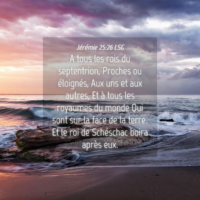 Picture 04 - Jérémie 25:26 LSG - A tous les rois du septentrion, Proches ou - Bible Verse Picture