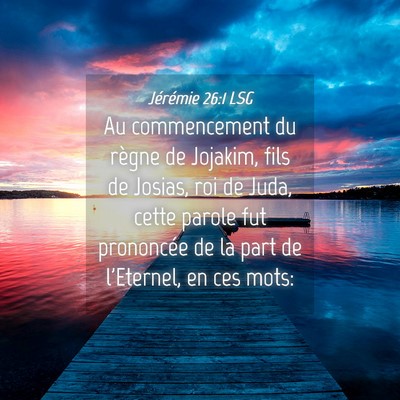 Picture 04 - Jérémie 26:1 LSG - Au commencement du règne de Jojakim, fils de - Bible Verse Picture