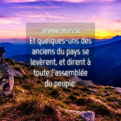 Picture 04 - Jérémie 26:17 LSG - Et quelques-uns des anciens du pays se levèrent, - Bible Verse Picture