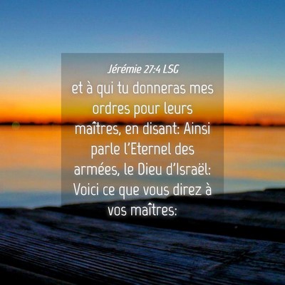 Picture 04 - Jérémie 27:4 LSG - et à qui tu donneras mes ordres pour leurs - Bible Verse Picture