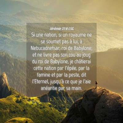 Picture 04 - Jérémie 27:8 LSG - Si une nation, si un royaume ne se soumet pas à - Bible Verse Picture