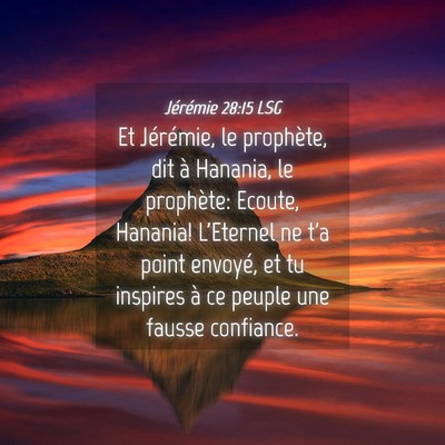 Picture 04 - Jérémie 28:15 LSG - Et Jérémie, le prophète, dit à Hanania, le - Bible Verse Picture