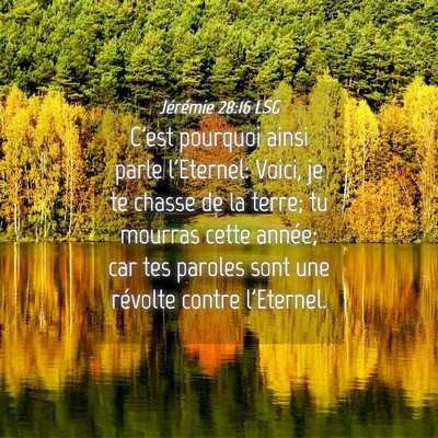 Picture 04 - Jérémie 28:16 LSG - C'est pourquoi ainsi parle l'Eternel: Voici, je - Bible Verse Picture