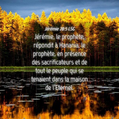 Picture 04 - Jérémie 28:5 LSG - Jérémie, le prophète, répondit à Hanania, le - Bible Verse Picture