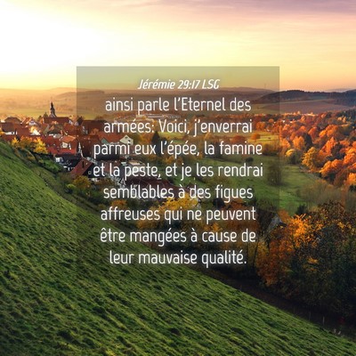 Picture 04 - Jérémie 29:17 LSG - ainsi parle l'Eternel des armées: Voici, - Bible Verse Picture