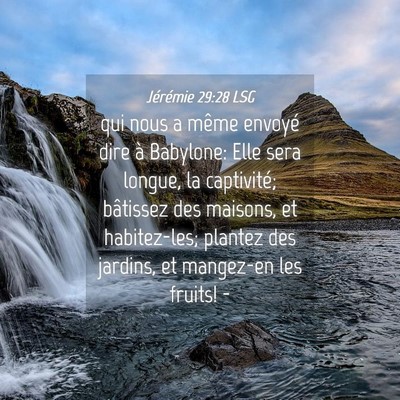 Picture 04 - Jérémie 29:28 LSG - qui nous a même envoyé dire à Babylone: Elle - Bible Verse Picture