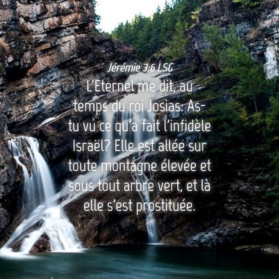 Picture 04 - Jérémie 3:6 LSG - L'Eternel me dit, au temps du roi Josias: As-tu - Bible Verse Picture