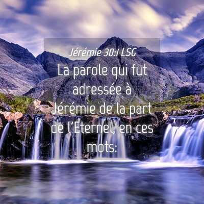 Picture 04 - Jérémie 30:1 LSG - La parole qui fut adressée à Jérémie de la - Bible Verse Picture