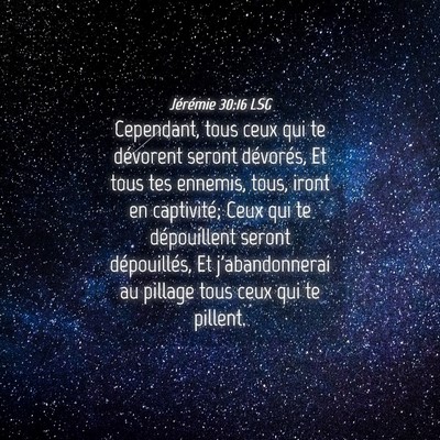 Picture 04 - Jérémie 30:16 LSG - Cependant, tous ceux qui te dévorent seront - Bible Verse Picture