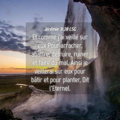 Picture 04 - Jérémie 31:28 LSG - Et comme j'ai veillé sur eux Pour arracher, - Bible Verse Picture