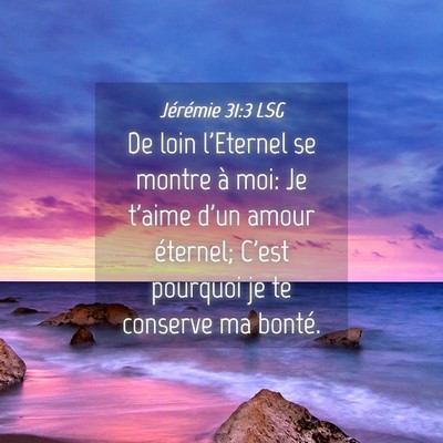 Picture 04 - Jérémie 31:3 LSG - De loin l'Eternel se montre à moi: Je t'aime - Bible Verse Picture