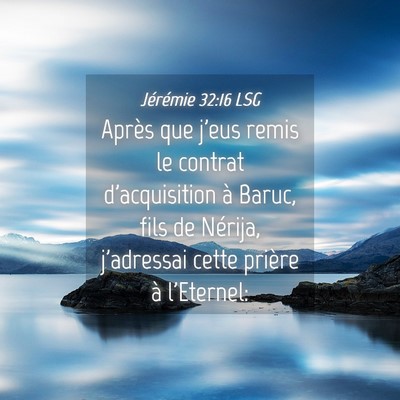 Picture 04 - Jérémie 32:16 LSG - Après que j'eus remis le contrat d'acquisition - Bible Verse Picture