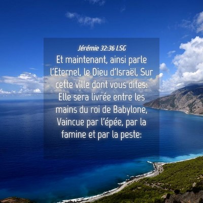 Picture 04 - Jérémie 32:36 LSG - Et maintenant, ainsi parle l'Eternel, le Dieu - Bible Verse Picture
