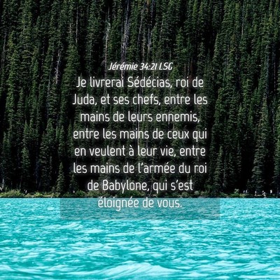 Picture 04 - Jérémie 34:21 LSG - Je livrerai Sédécias, roi de Juda, et ses - Bible Verse Picture
