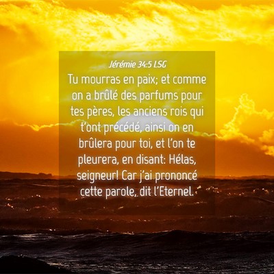 Picture 04 - Jérémie 34:5 LSG - Tu mourras en paix; et comme on a brûlé des - Bible Verse Picture