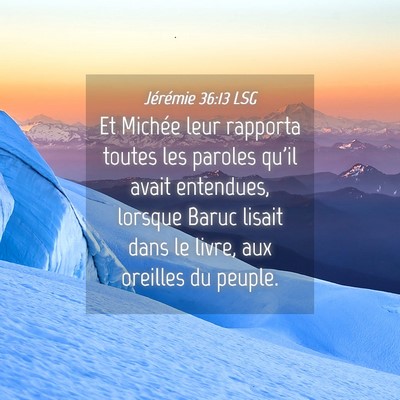 Picture 04 - Jérémie 36:13 LSG - Et Michée leur rapporta toutes les paroles qu'il - Bible Verse Picture