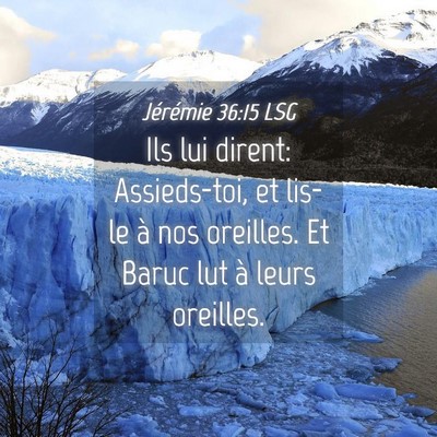 Picture 04 - Jérémie 36:15 LSG - Ils lui dirent: Assieds-toi, et lis-le à nos - Bible Verse Picture