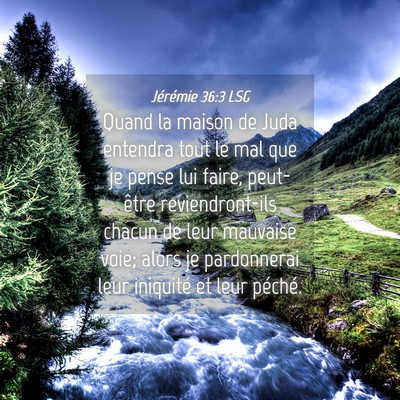 Picture 04 - Jérémie 36:3 LSG - Quand la maison de Juda entendra tout le mal que - Bible Verse Picture