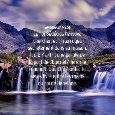 Picture 04 - Jérémie 37:17 LSG - Le roi Sédécias l'envoya chercher, et - Bible Verse Picture