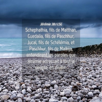 Picture 04 - Jérémie 38:1 LSG - Schephathia, fils de Matthan, Guedalia, fils de - Bible Verse Picture