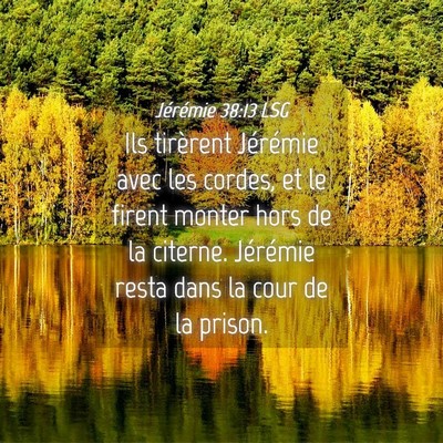 Picture 04 - Jérémie 38:13 LSG - Ils tirèrent Jérémie avec les cordes, et le - Bible Verse Picture