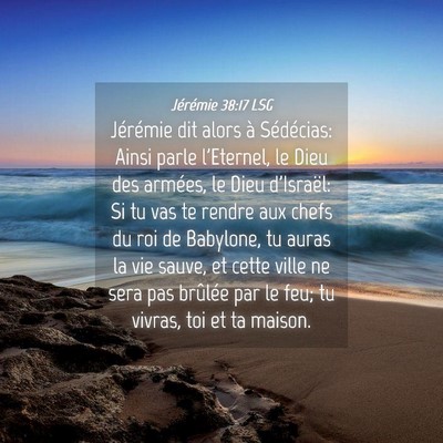 Picture 04 - Jérémie 38:17 LSG - Jérémie dit alors à Sédécias: Ainsi parle - Bible Verse Picture