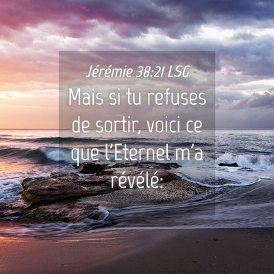Picture 04 - Jérémie 38:21 LSG - Mais si tu refuses de sortir, voici ce que - Bible Verse Picture