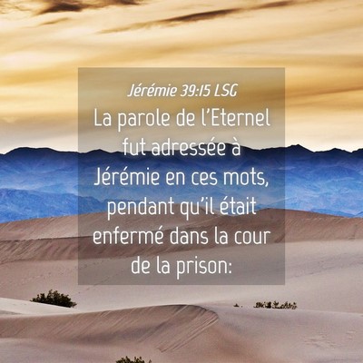 Picture 04 - Jérémie 39:15 LSG - La parole de l'Eternel fut adressée à Jérémie - Bible Verse Picture
