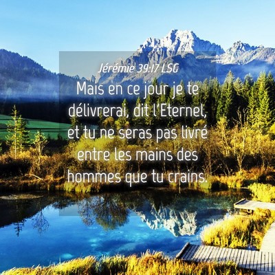 Picture 04 - Jérémie 39:17 LSG - Mais en ce jour je te délivrerai, dit l'Eternel, - Bible Verse Picture