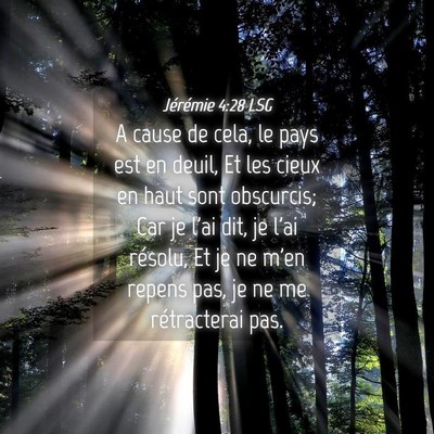 Picture 04 - Jérémie 4:28 LSG - A cause de cela, le pays est en deuil, Et les - Bible Verse Picture