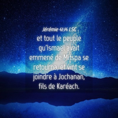 Picture 04 - Jérémie 41:14 LSG - et tout le peuple qu'Ismaël avait emmené de - Bible Verse Picture