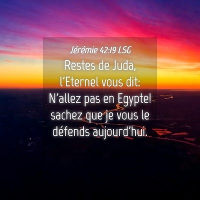 Picture 04 - Jérémie 42:19 LSG - Restes de Juda, l'Eternel vous dit: N'allez pas - Bible Verse Picture