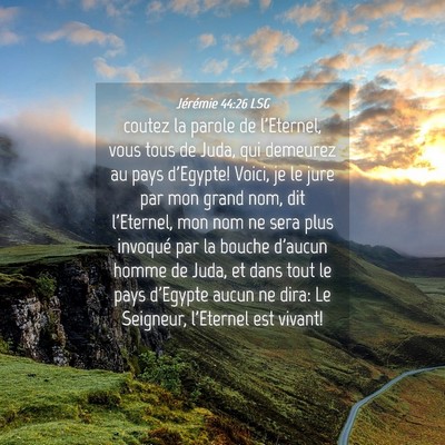 Picture 04 - Jérémie 44:26 LSG - coutez la parole de l'Eternel, vous tous de Juda, - Bible Verse Picture