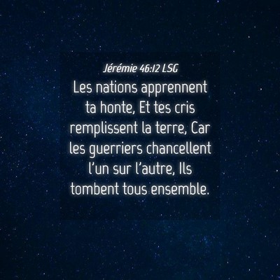 Picture 04 - Jérémie 46:12 LSG - Les nations apprennent ta honte, Et tes cris - Bible Verse Picture