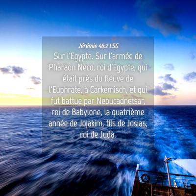 Picture 04 - Jérémie 46:2 LSG - Sur l'Egypte. Sur l'armée de Pharaon Neco, roi - Bible Verse Picture
