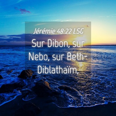 Picture 04 - Jérémie 48:22 LSG - Sur Dibon, sur Nebo, sur - Bible Verse Picture