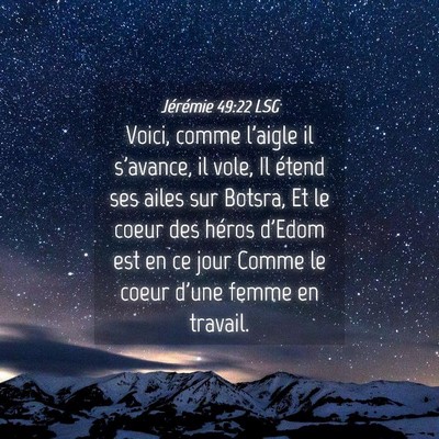 Picture 04 - Jérémie 49:22 LSG - Voici, comme l'aigle il s'avance, il vole, Il - Bible Verse Picture