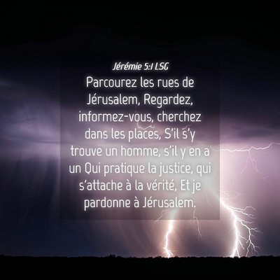 Picture 04 - Jérémie 5:1 LSG - Parcourez les rues de Jérusalem, Regardez, - Bible Verse Picture