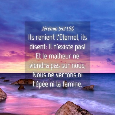 Picture 04 - Jérémie 5:12 LSG - Ils renient l'Eternel, ils disent: Il n'existe - Bible Verse Picture