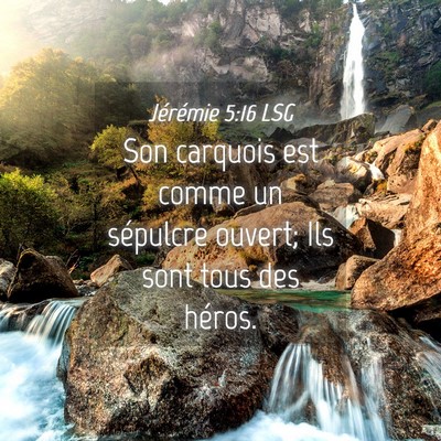 Picture 04 - Jérémie 5:16 LSG - Son carquois est comme un sépulcre ouvert; Ils - Bible Verse Picture