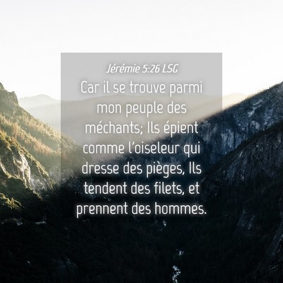 Picture 04 - Jérémie 5:26 LSG - Car il se trouve parmi mon peuple des méchants; - Bible Verse Picture