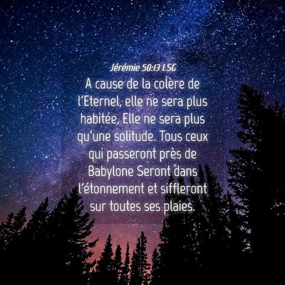 Picture 04 - Jérémie 50:13 LSG - A cause de la colère de l'Eternel, elle ne sera - Bible Verse Picture